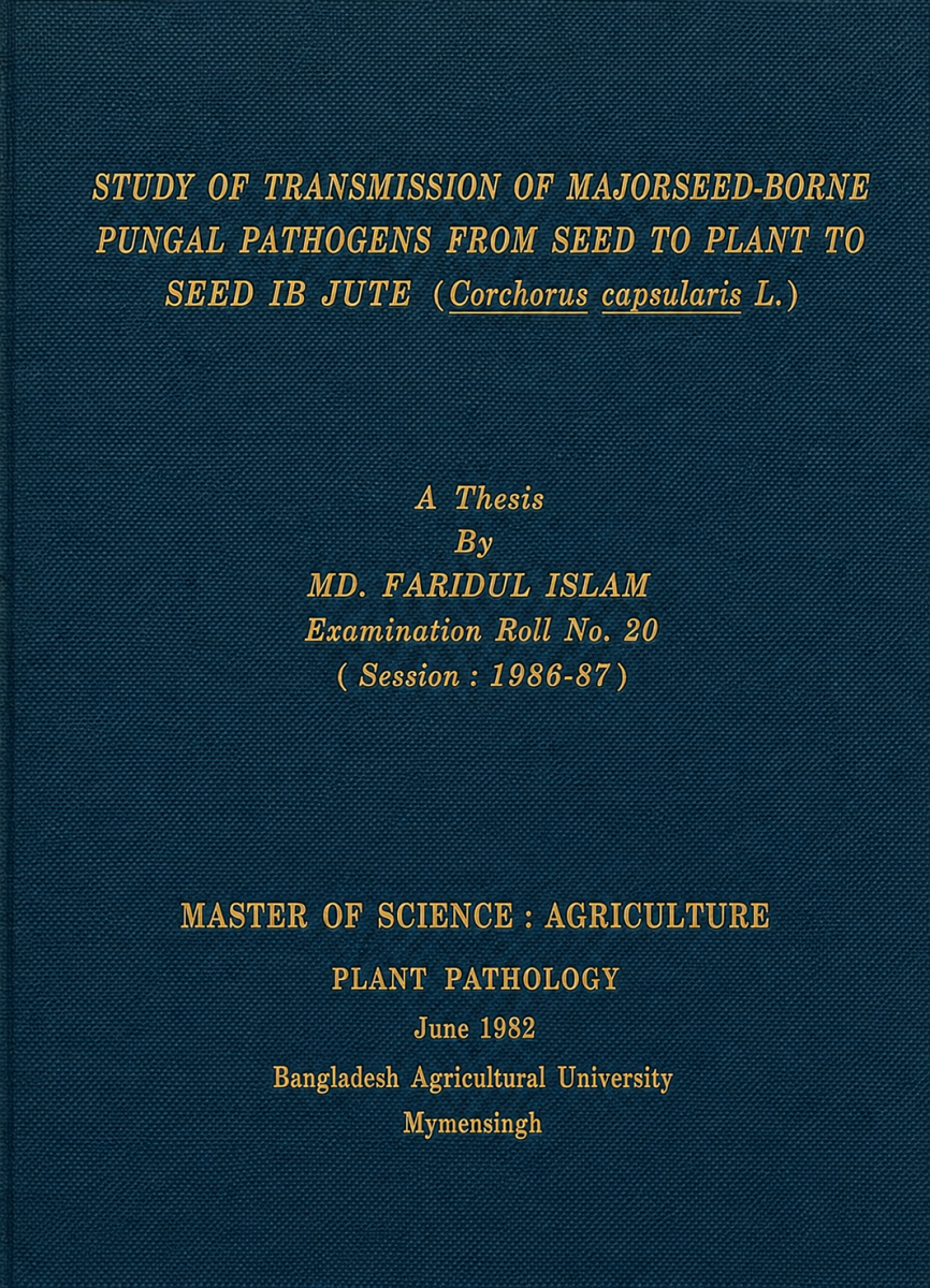 Study of Transmission of Majorseed-Borne Pungal Pathogens from Seed to Plant to Seed Ib Jute (Corchorus Capsularis L.)